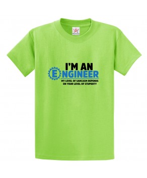 I'm An Engineer My Level Of Sarcasm Depends On Your Level Of Stupidity Classic Unisex Kids and Adults T-shirt for Engineers